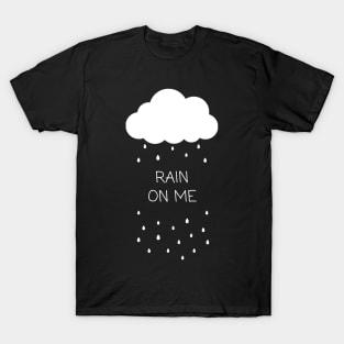 Rain On Me T-Shirt